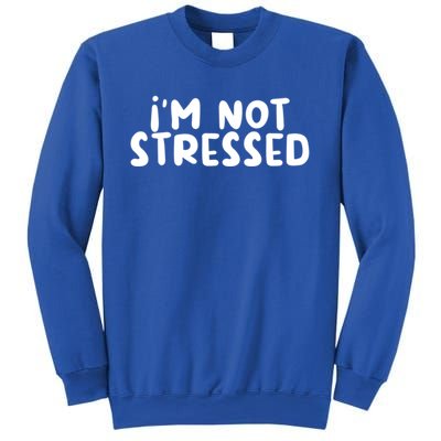 IM Not Stressed I Funny White Lie Party Gift Sweatshirt