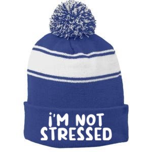 IM Not Stressed I Funny White Lie Party Gift Stripe Pom Pom Beanie