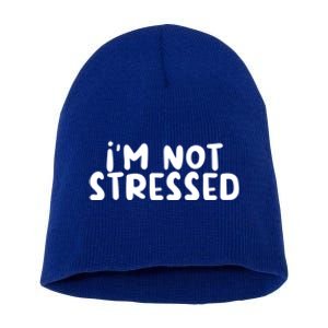 IM Not Stressed I Funny White Lie Party Gift Short Acrylic Beanie