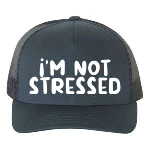 IM Not Stressed I Funny White Lie Party Gift Yupoong Adult 5-Panel Trucker Hat