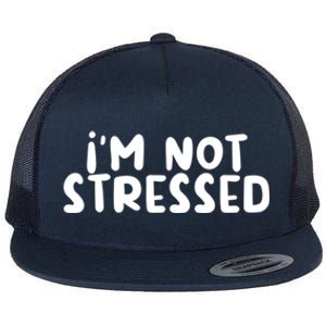 IM Not Stressed I Funny White Lie Party Gift Flat Bill Trucker Hat