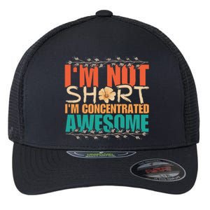 IM Not Short IM Just Concentrated Awesome Funny Flexfit Unipanel Trucker Cap