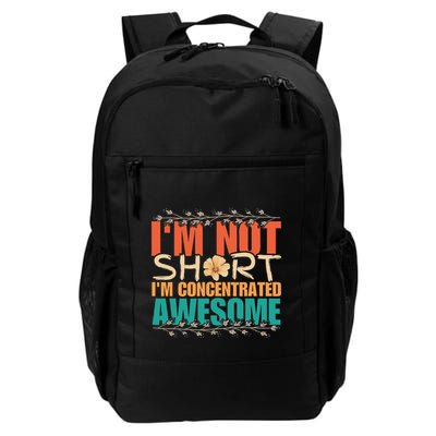 IM Not Short IM Just Concentrated Awesome Funny Backpack