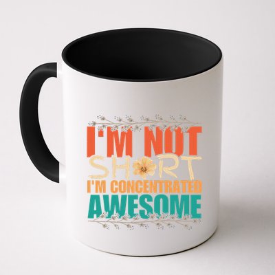 IM Not Short IM Just Concentrated Awesome Funny Mug