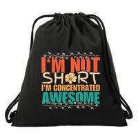 IM Not Short IM Just Concentrated Awesome Funny Drawstring Bag