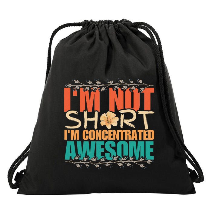 IM Not Short IM Just Concentrated Awesome Funny Drawstring Bag