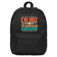 IM Not Short IM Just Concentrated Awesome Funny 16 in Basic Backpack