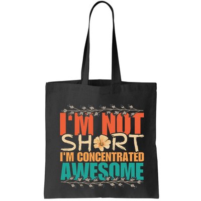 IM Not Short IM Just Concentrated Awesome Funny Bag