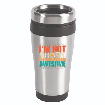 IM Not Short IM Just Concentrated Awesome Funny 16oz Travel Tumbler