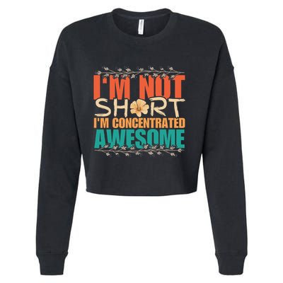 IM Not Short IM Just Concentrated Awesome Funny Cropped Pullover Crew
