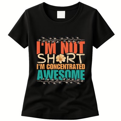 IM Not Short IM Just Concentrated Awesome Funny Womens T-Shirt