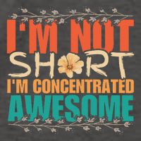 IM Not Short IM Just Concentrated Awesome Funny Vector Backpack