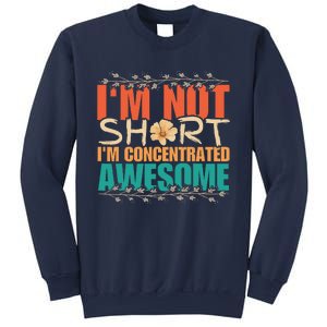 IM Not Short IM Just Concentrated Awesome Funny Sweatshirt