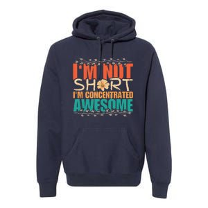 IM Not Short IM Just Concentrated Awesome Funny Premium Hoodie