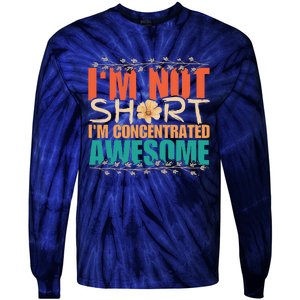 IM Not Short IM Just Concentrated Awesome Funny Tie-Dye Long Sleeve Shirt