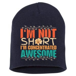 IM Not Short IM Just Concentrated Awesome Funny Short Acrylic Beanie