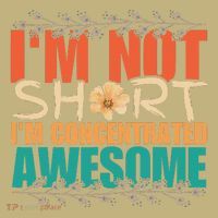 IM Not Short IM Just Concentrated Awesome Funny Button