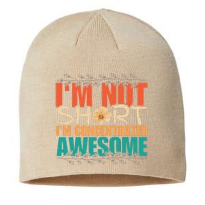 IM Not Short IM Just Concentrated Awesome Funny Sustainable Beanie