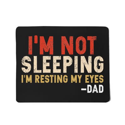 I'm Not Sleeping I'm Just Resting My Eyes Funny Daddy Mousepad