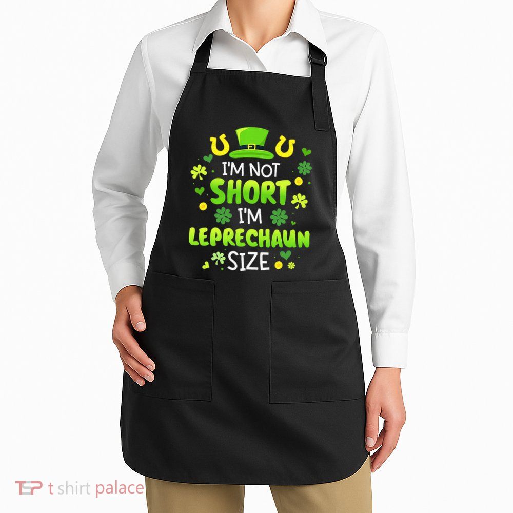 Im Not Short Im Leprechaun Size St Patricks Day Apron