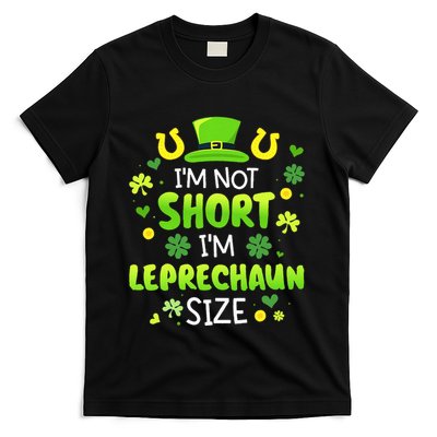 Im Not Short Im Leprechaun Size St Patricks Day T-Shirt