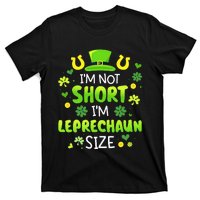 Im Not Short Im Leprechaun Size St Patricks Day T-Shirt