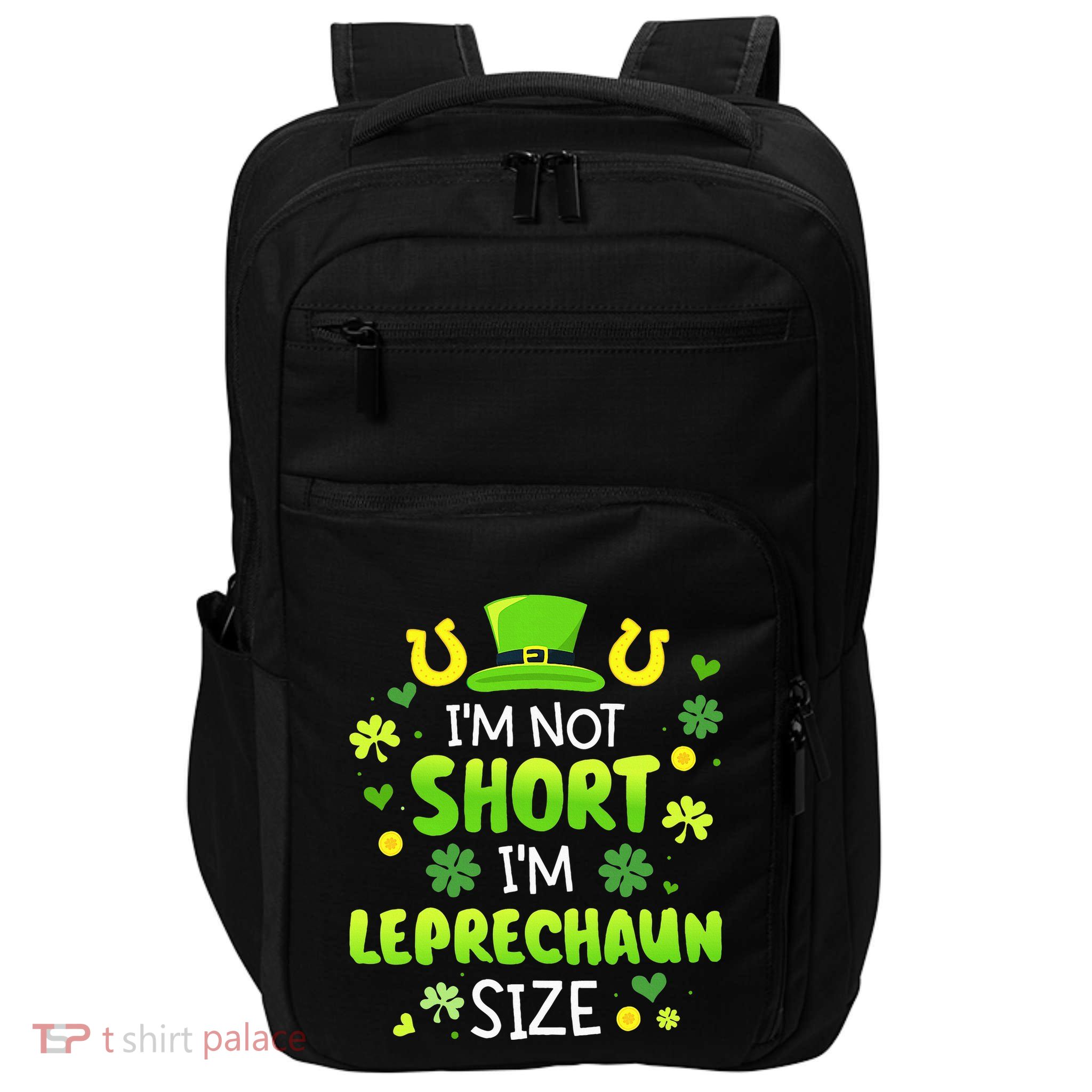 Im Not Short Im Leprechaun Size St Patricks Day Impact Tech Backpack