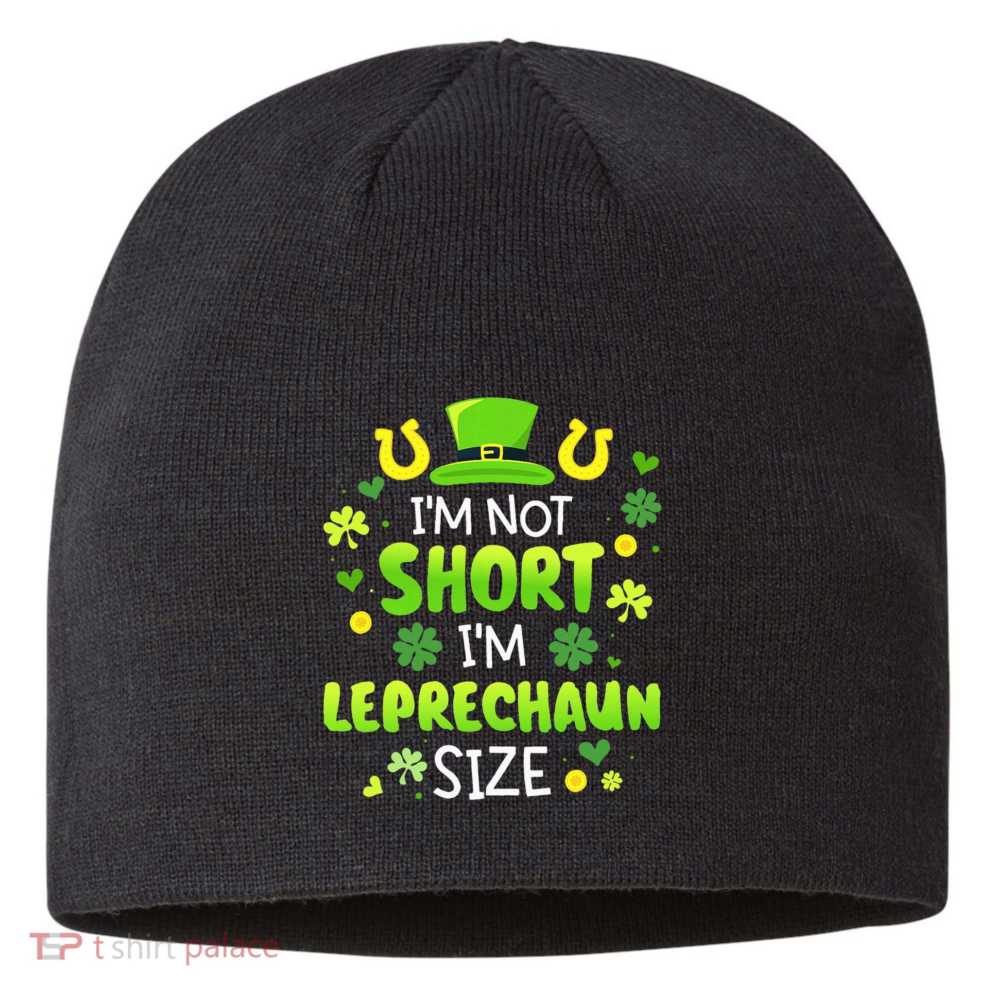 Im Not Short Im Leprechaun Size St Patricks Day Sustainable Beanie