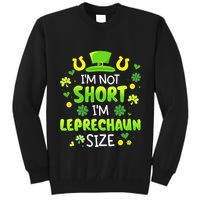 Im Not Short Im Leprechaun Size St Patricks Day Tall Sweatshirt