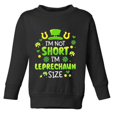 Im Not Short Im Leprechaun Size St Patricks Day Toddler Sweatshirt