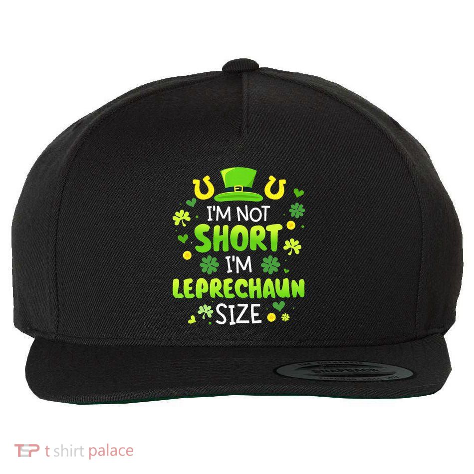 Im Not Short Im Leprechaun Size St Patricks Day Wool Snapback Cap