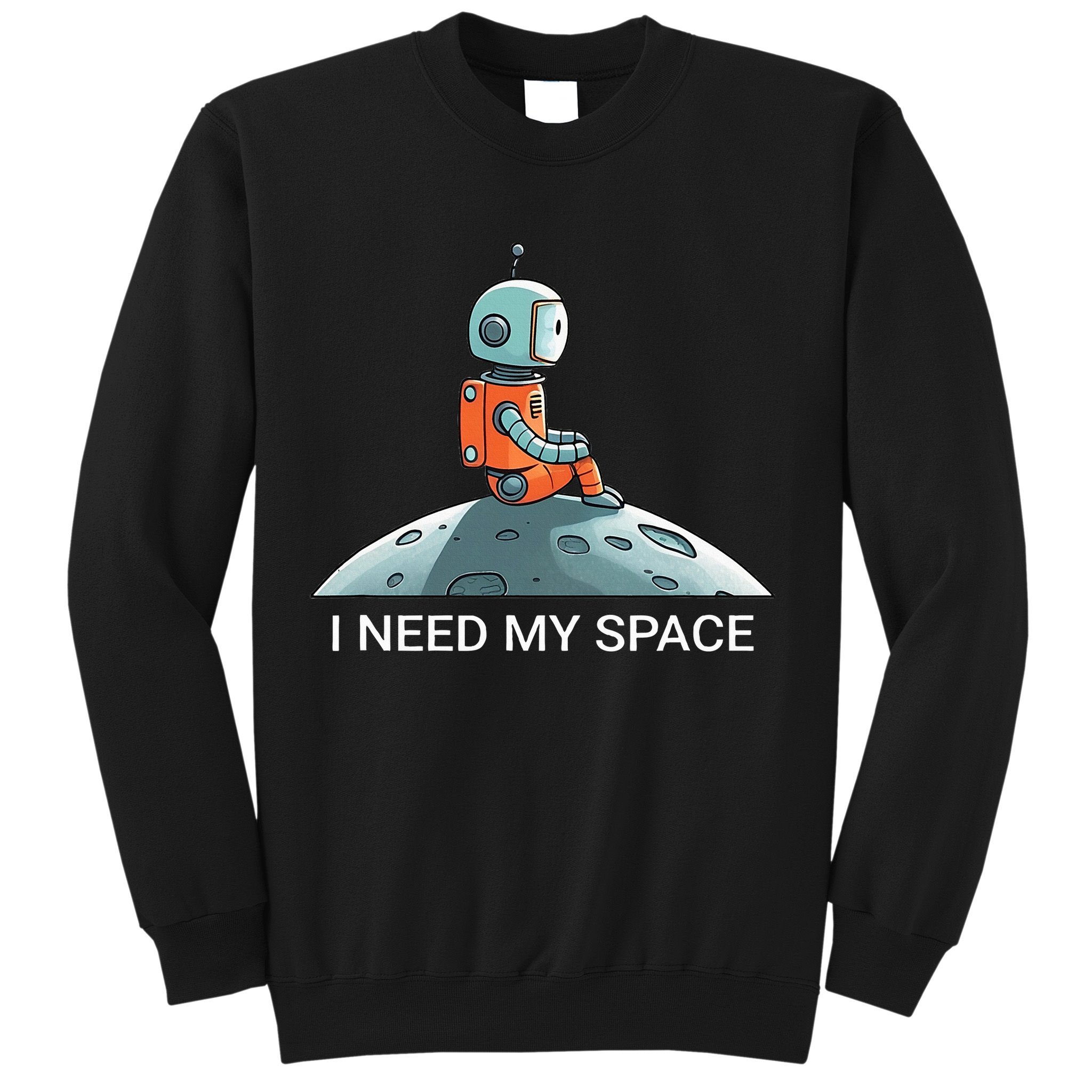 I Need Space Graphic Saying Sweatshirt