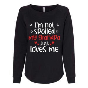 Im Not Spoiled My Grandpa Loves Me Funny Best Friend Womens California Wash Sweatshirt