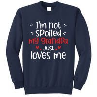 Im Not Spoiled My Grandpa Loves Me Funny Best Friend Sweatshirt