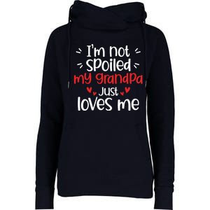 Im Not Spoiled My Grandpa Loves Me Funny Best Friend Womens Funnel Neck Pullover Hood