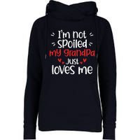 Im Not Spoiled My Grandpa Loves Me Funny Best Friend Womens Funnel Neck Pullover Hood