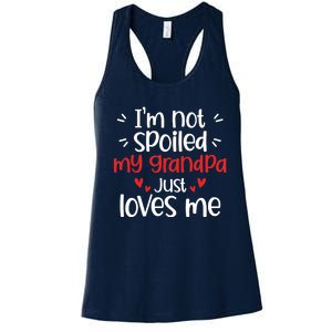 Im Not Spoiled My Grandpa Loves Me Funny Best Friend Women's Racerback Tank