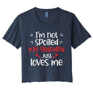 Im Not Spoiled My Grandpa Loves Me Funny Best Friend Women's Crop Top Tee