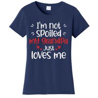 Im Not Spoiled My Grandpa Loves Me Funny Best Friend Women's T-Shirt