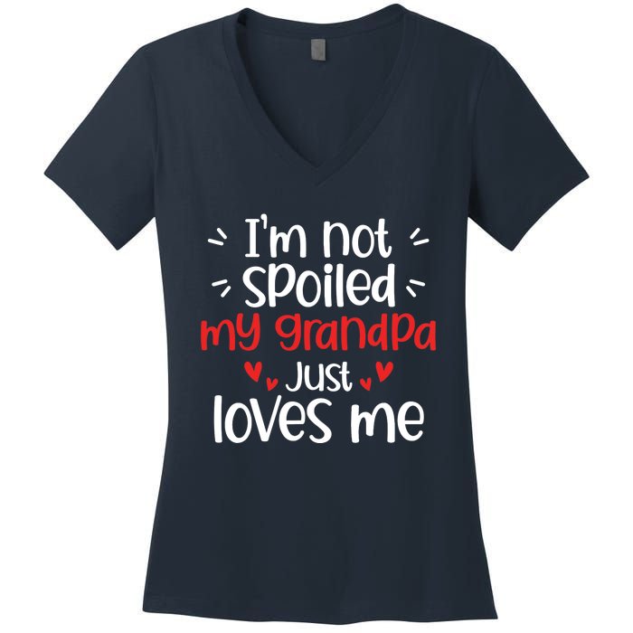 Im Not Spoiled My Grandpa Loves Me Funny Best Friend Women's V-Neck T-Shirt