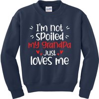 Im Not Spoiled My Grandpa Loves Me Funny Best Friend Kids Sweatshirt