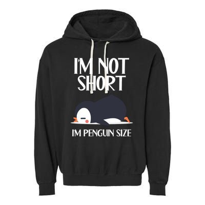 Im Not Short Im Penguin Size Funny Garment-Dyed Fleece Hoodie