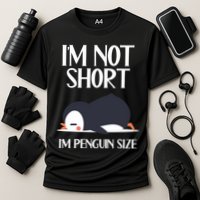 Im Not Short Im Penguin Size Funny Performance Shirt