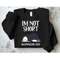 Im Not Short Im Penguin Size Funny Sweatshirt