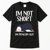 Im Not Short Im Penguin Size Funny Tall T-Shirt