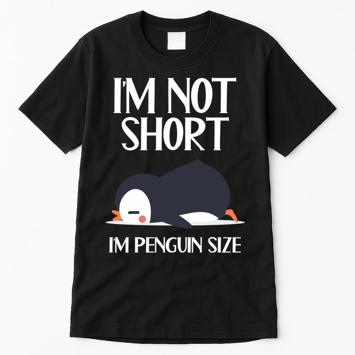 Im Not Short Im Penguin Size Funny Tall T-Shirt