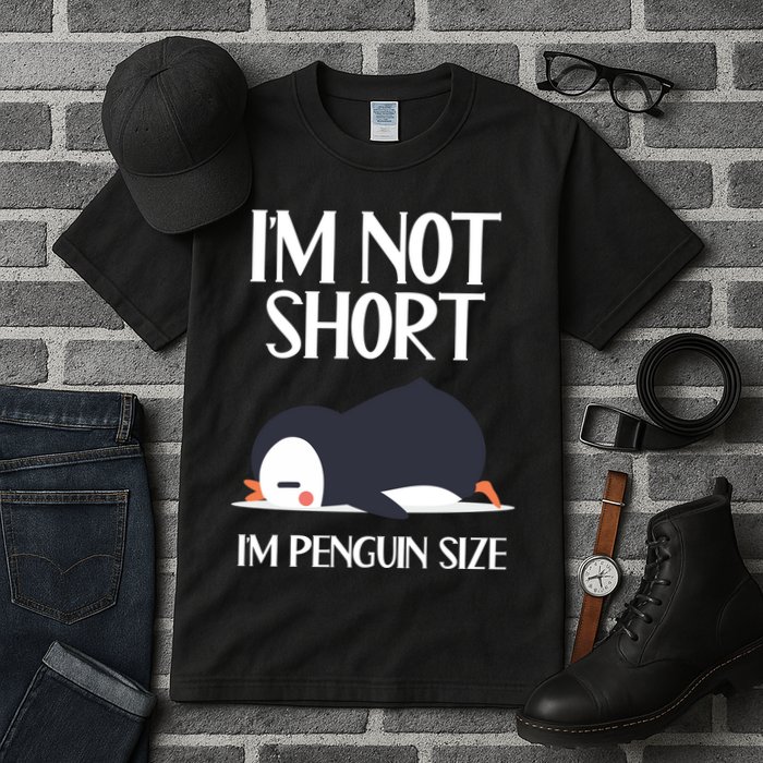 Im Not Short Im Penguin Size Funny Tall T-Shirt