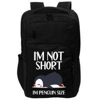 Im Not Short Im Penguin Size Funny Impact Tech Backpack
