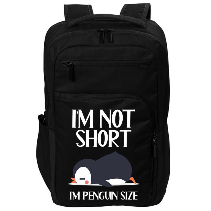 Im Not Short Im Penguin Size Funny Impact Tech Backpack