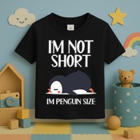 Im Not Short Im Penguin Size Funny Toddler T-Shirt